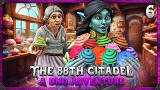 The 88th Citadel: A DND Adventure | Episode 6 | The Cupcake Conundrum