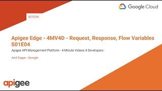 Apigee Edge - 4MV4D - Request, Response, Flow Variables - S01E04