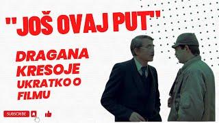 "Još ovaj put" Dragana Kresoje   ukratko o filmu