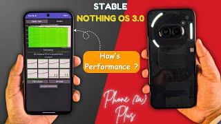 Nothing Phone (2a) Plus Performance After Stable Nothing OS 3.0 Update