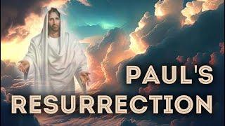 DID PAUL BELIEVE IN A BODILY RESURRECTION?  HIS LETTERS SAY NO!