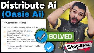 Distribute Ai (Oasis Ai) - Browser Features Required Problem Solution || Distribute Ai New Update