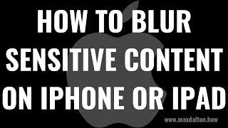 How to Blur Sensitive Content on iPhone or iPad