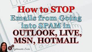 How to Stop Emails from Going into Spam in Outlook, Live, MSN or Hotmail