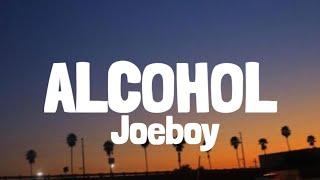 Joeboy - Alcohol (Lyrics)