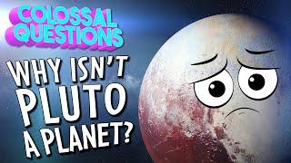 DEMOTED?!  Why Isn't Pluto A Planet Anymore? | COLOSSAL QUESTIONS