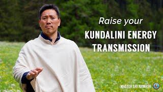 Raise Your Kundalini Energy Transmission | Master Sri Avinash