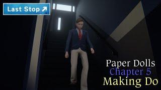 Let's Play - Last Stop - Paper Dolls - Chapter 5 - Making Do