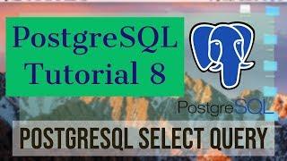 PostgreSQL Tutorial for Beginners 8 - PostgreSQL SELECT Query