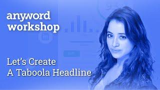 Anyword Workshop: Let's Create a Taboola Headline