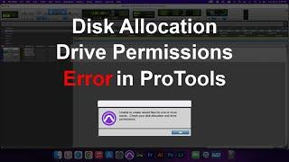 Disk Allocation and Drive Permissions Error in ProTools