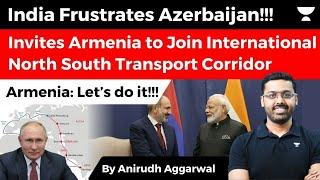 India Frustrates Azerbaijan! Invites Armenia to join Int'l North South Transport corridor | Anirudh