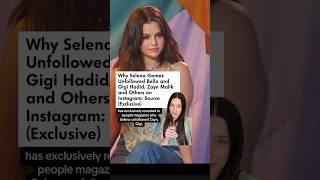 WHY Selena Gomez Unfollowed Zayn Malik, Gigi Hadid, Bella Hadid & Others!