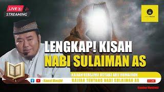 LENGKAP! KISAH NABI SULAIMAN AS - USTADZ ABU HUMAIROH