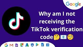 Why am I not receiving the TikTok verification code?