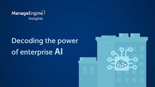 ManageEngine Insights - Fireside Chat on "Decoding the power of enterprise AI"