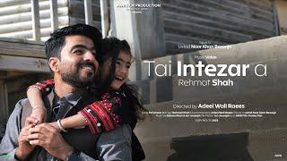 Balochi Song Tai Intezar a Official Rehmat Shah | Hania | Directed by Adeel Wali Raees