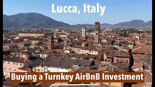 Lucca, Italy buying an AirBnB Turnkey Investment. Make Money in Short Term Rentals. Invest Smartly!