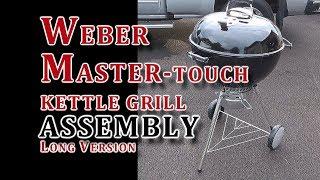 Weber Master-Touch Kettle Grill Assembly | LONGER VIDEO