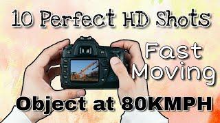 10 Perfect HD Shots Fast Moving Object at 80KMPH