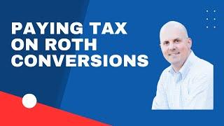 How Do You Pay the Income Tax on a Roth Conversion?