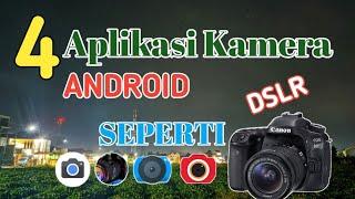 4 Aplikasi Kamera Terbaik Android Setara DSLR