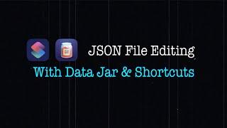 Editing JSON Files with Shortcuts and Data Jar