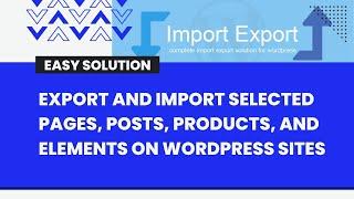 Export Import Selected Posts, Pages, Products and Elements on WordPress Websites | WP Import Export