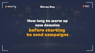 How long to warm up new domains before starting to send campaigns