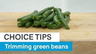 CHOICE TIPS - How to trim green beans