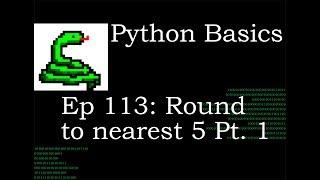 Python Basics Round to closest 5 Part 1
