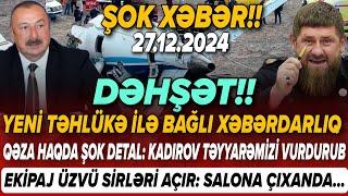 TƏCİLİ! Vacib xəbərlər 27.12.2024 (Xəbər Bələdcisi) xeberler, son xeberler bugun 2024