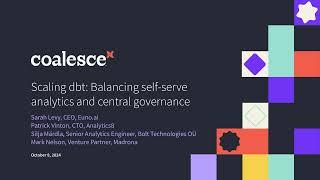 Coalesce 2024: Scaling dbt: Balancing self-serve analytics and central governance