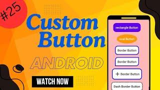 How to Create Custom Buttons in Android | Rounded, Oval, and Icon Buttons | Android Studio Tutorial