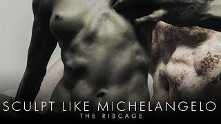 Sculpt Like Michelangelo - The Ribcage