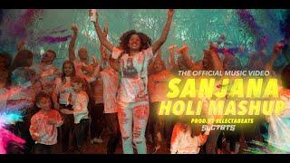 SANJANA - HOLI MASHUP  || PROD BY SELECTABEATS (OFFICIAL VIDEO)