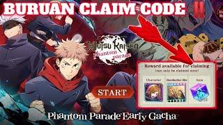 BURUAN CLAIM WEB CODE‼️REWARD EARLY GACHA JUJUTSU KAISEN PHANTOM PARADE