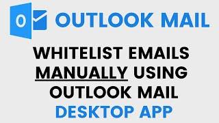 How To Whitelist  Emails Using Microsoft Outlook Desktop App Manually