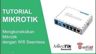 Mengkoneksikan MikroTik dengan Wifi Seamless