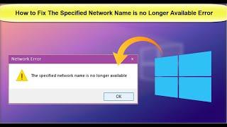 How to Fix The Specified Network Name is No Longer Available Error in Windows 10