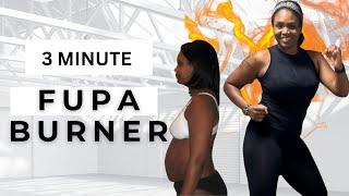 3 MIN FUPA BURNER | SHORT & EASY WORKOUT