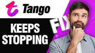 How To Fix Tango App Keeps Stopping | Easy Quick Solution
