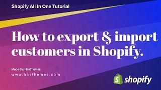 How to export & import customers in Shopify
