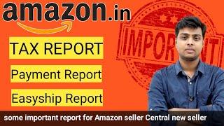 Some important report for Amazon seller merchant tax report, Easyship report and payment report