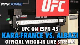 UFC on ESPN 45: Kara-France vs. Albazi Official Weigh-In | Fri. 9 a.m. PT/12 p.m. ET