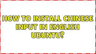 How to install Chinese input in English Ubuntu?