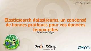 Elasticsearch datastreams, un condensé de bonnes pratiques pour vos données temporell… (Maxime Odye)