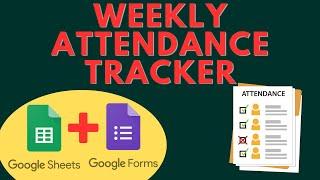 Automated Weekly Attendance Tracker Tutorial in Google Sheets & Google Form