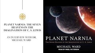 Planet Narnia: An Interview with Dr. Michael Ward