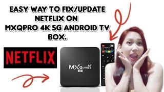 How to FIX/UPDATE NETFLIX on MXQ PRO 4K 5G Android TV box